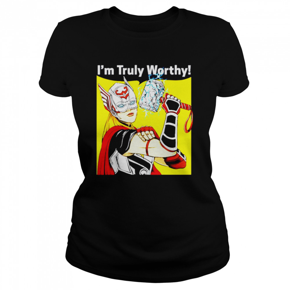 I’m Truly Worthy Jane Foster shirt Classic Women's T-shirt