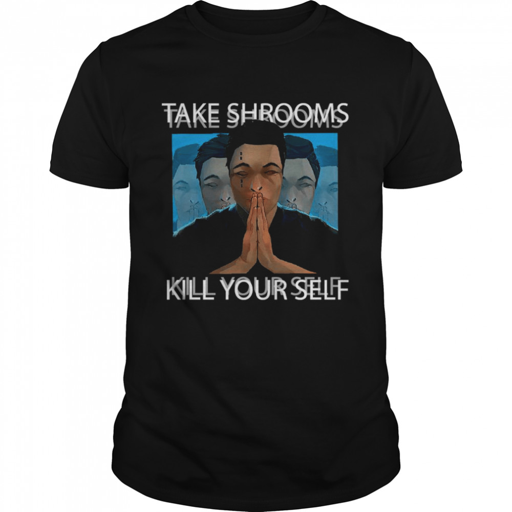 Take shrooms kill your self T-shirt Classic Men's T-shirt