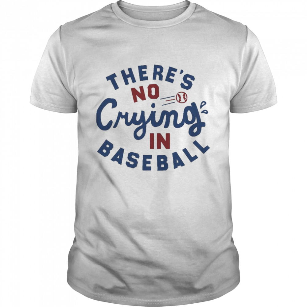 There’s no crying in Baseball T-shirt Classic Men's T-shirt