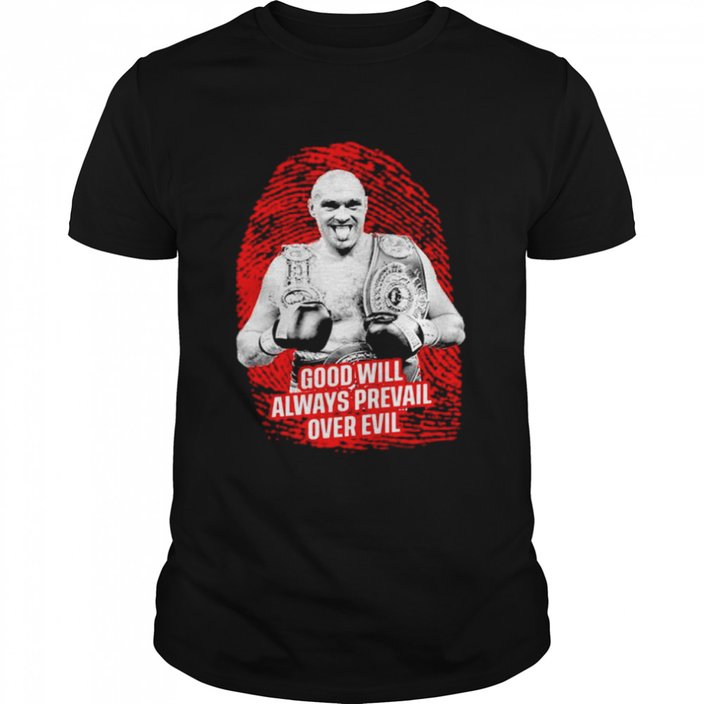 Tyson Fury Boxer Quote Good Will Always Prevail Over Evil shirt Classic Men's T-shirt