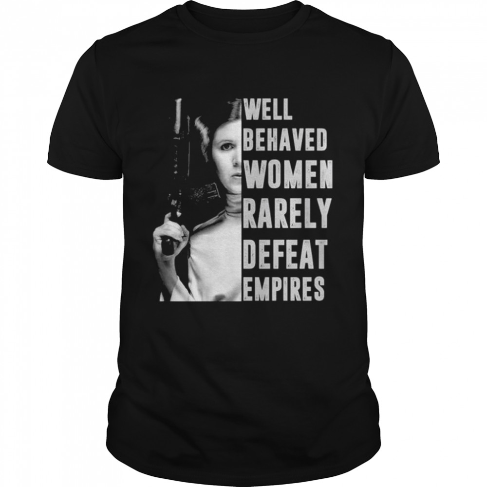 Well behaved women rarely defeat empires shirt Classic Men's T-shirt