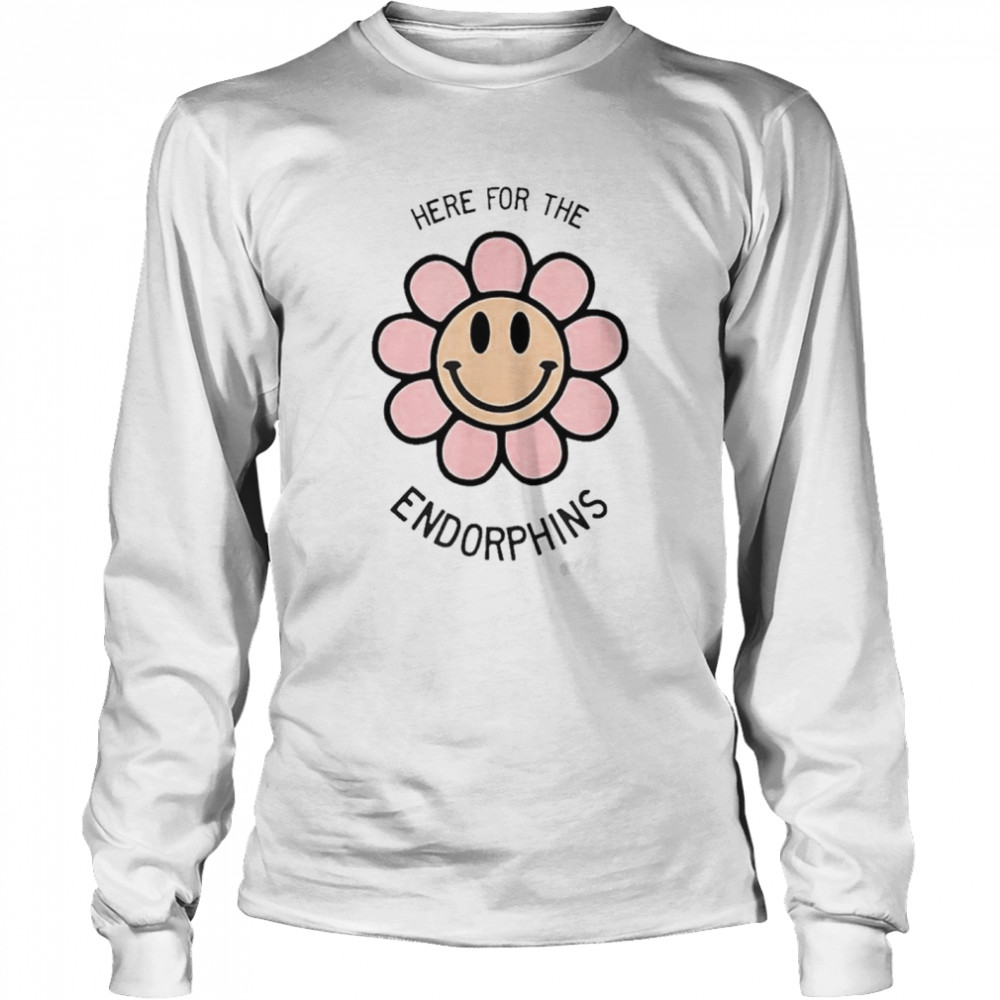 Here for the endorphins flower shirt Long Sleeved T-shirt