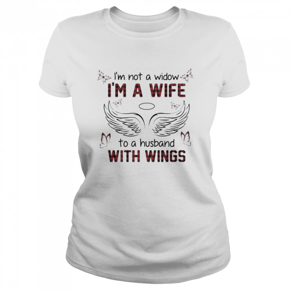 I’m not a widow I’m a wife to a husband with wings shirt Classic Women's T-shirt
