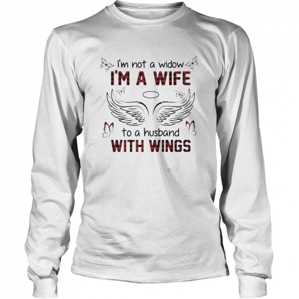 I’m not a widow I’m a wife to a husband with wings shirt Long Sleeved T-shirt