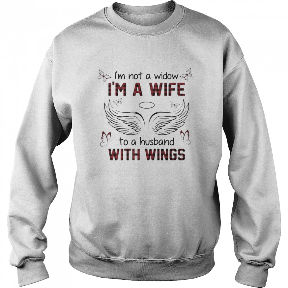 I’m not a widow I’m a wife to a husband with wings shirt Unisex Sweatshirt