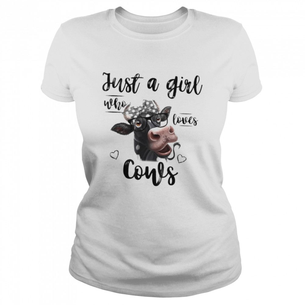 Just a girl who loves cows shirt Classic Women's T-shirt
