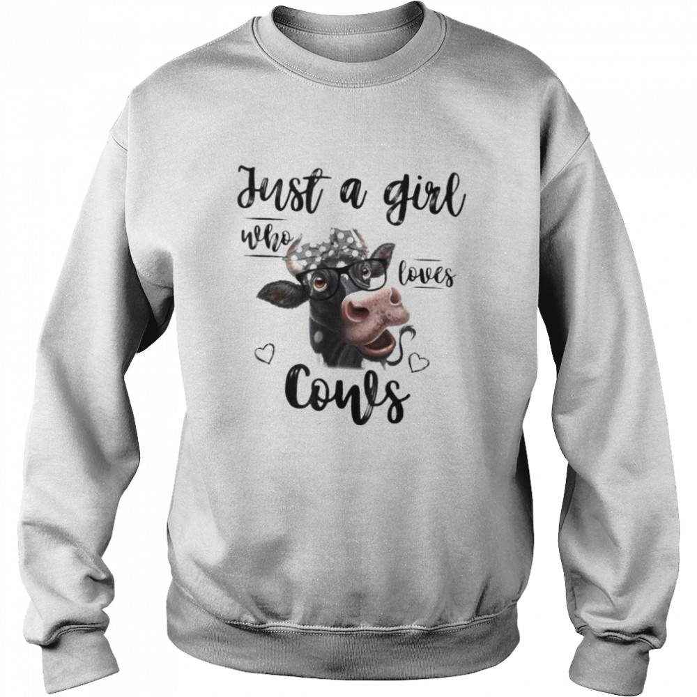 Just a girl who loves cows shirt Unisex Sweatshirt