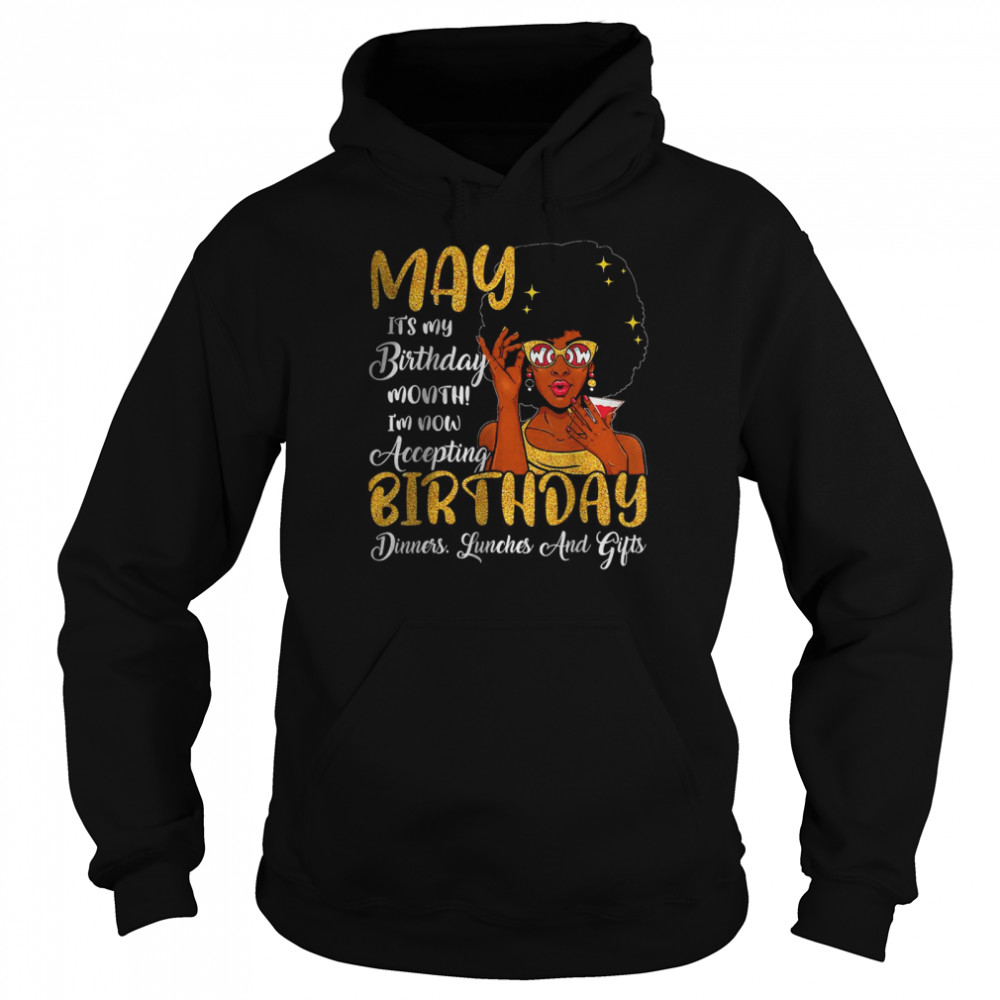 May Is My Birthday The Whole Month May Birthday Mothers Day T- Unisex Hoodie