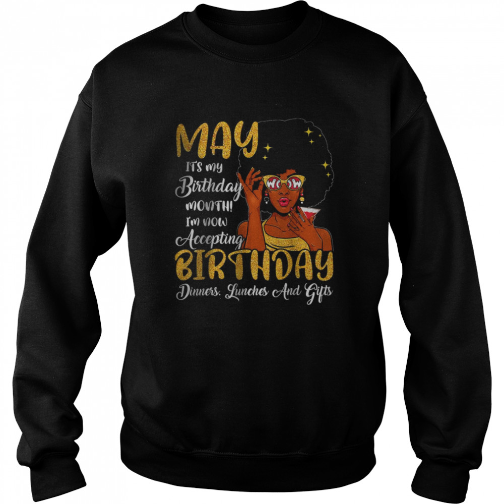 May Is My Birthday The Whole Month May Birthday Mothers Day T- Unisex Sweatshirt