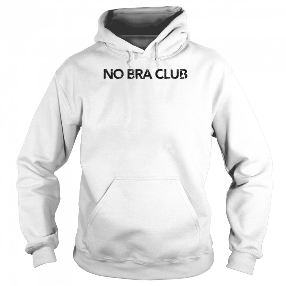 No Bra Club shirt Unisex Hoodie
