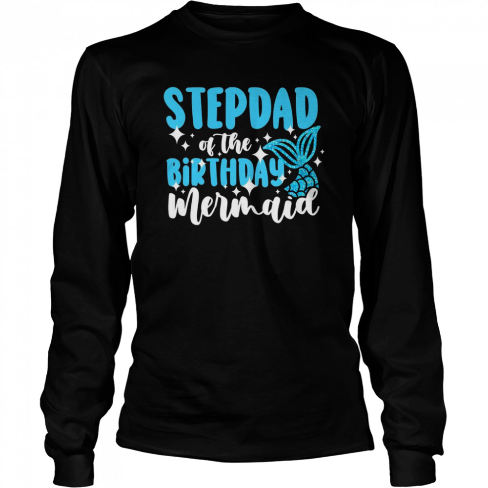 Stepdad of the birthday mermaid family birthday Long Sleeved T-shirt