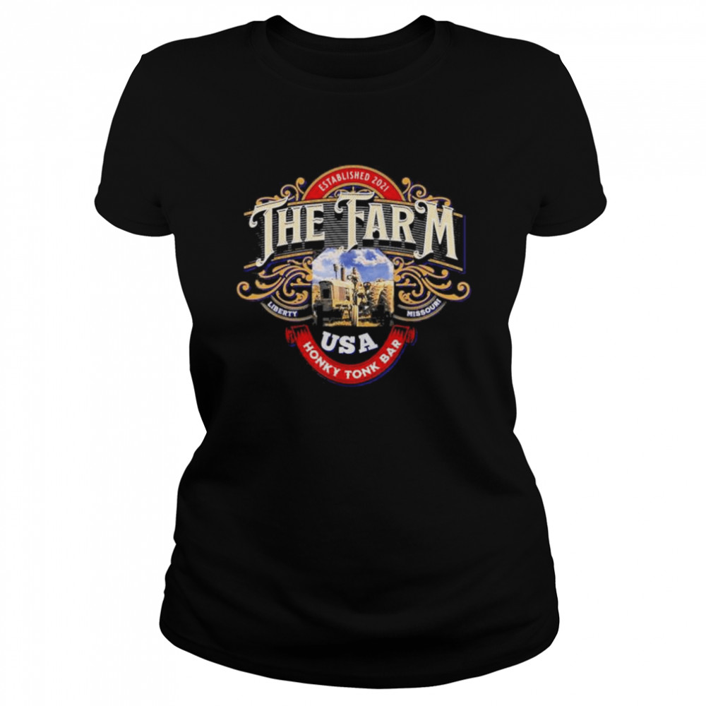The farm liberty missourI usa live music bar honkytonk shirt Classic Women's T-shirt