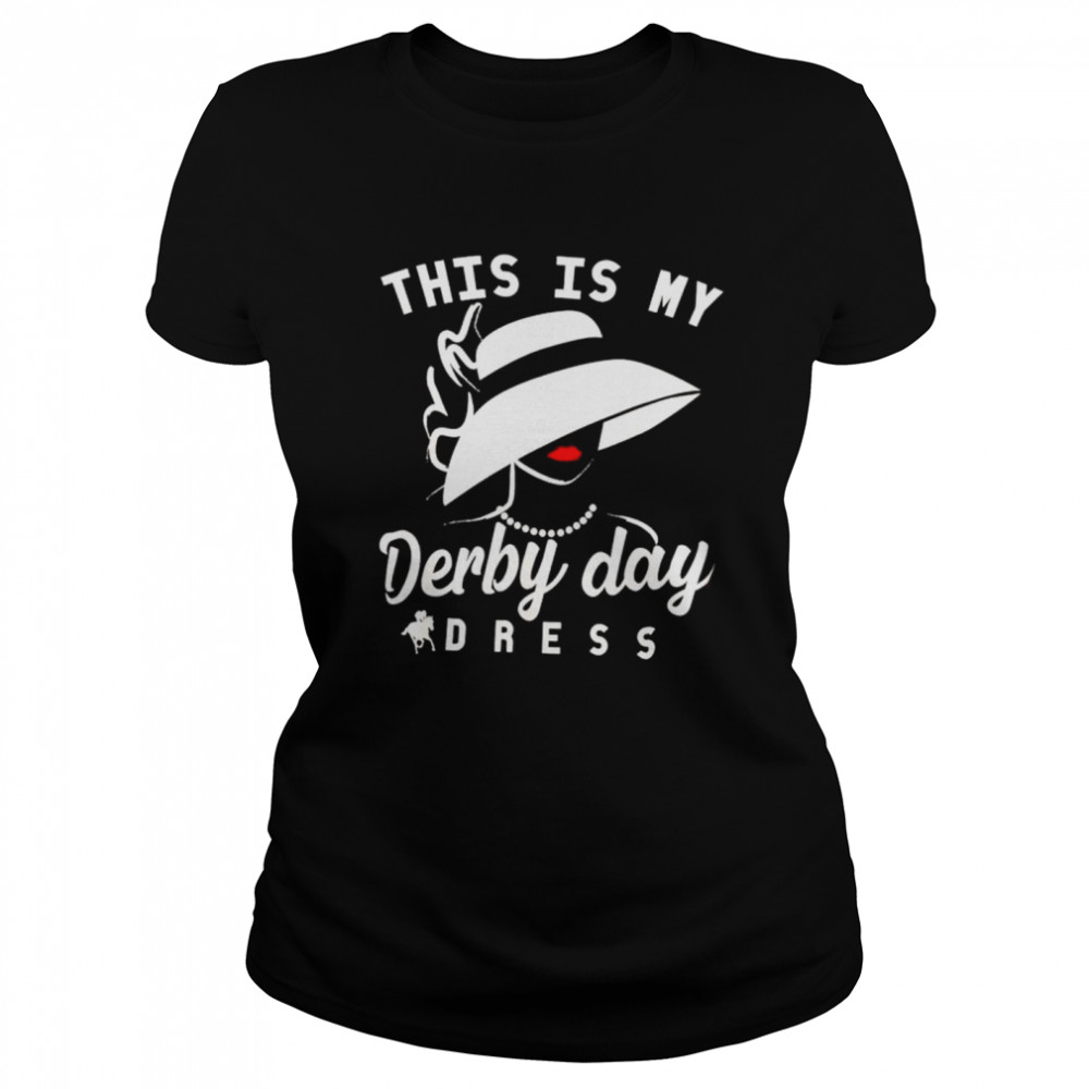 This is my derby day dress shirt Classic Women's T-shirt