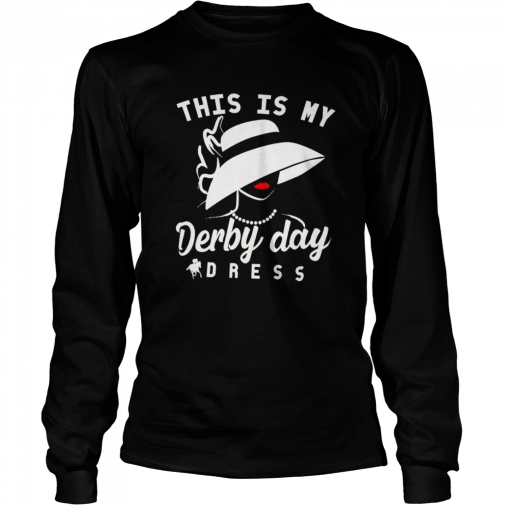This is my derby day dress shirt Long Sleeved T-shirt