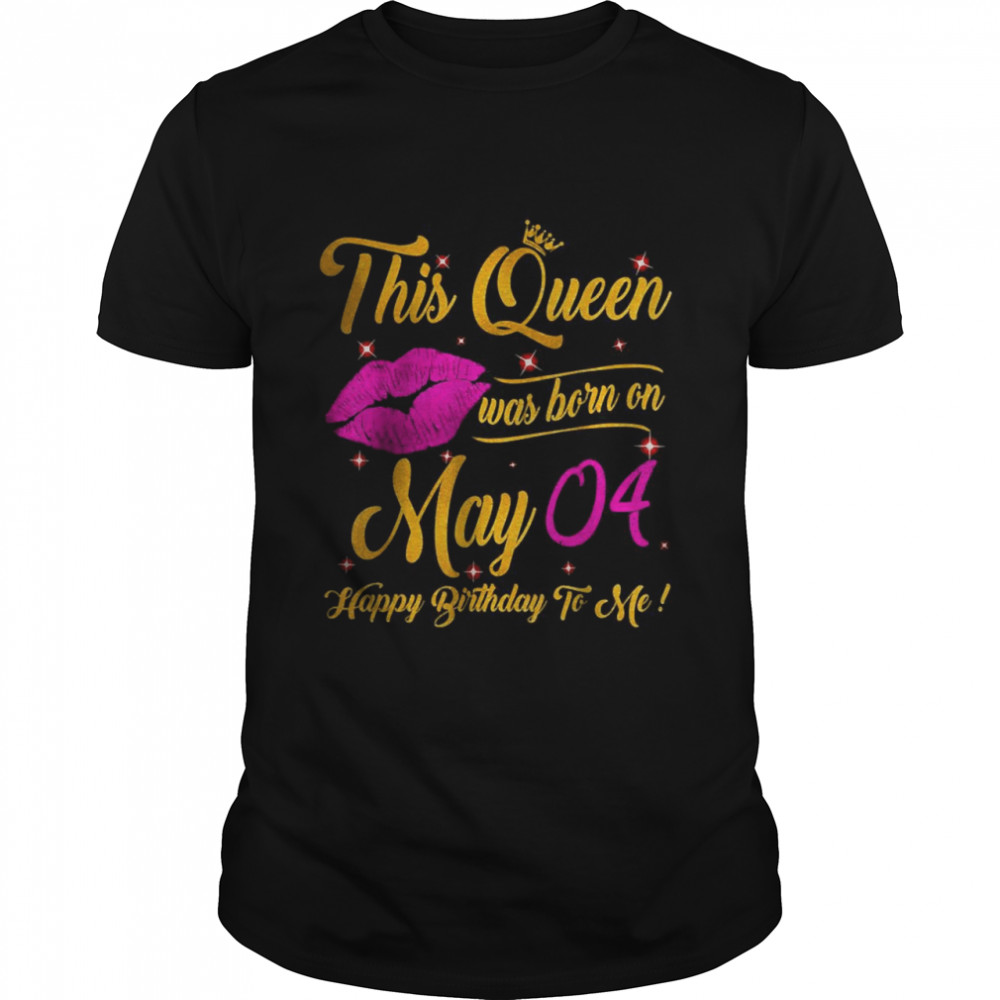 This Queen Was Born In May 04 Happy Birthday To Me Lips Classic Men's T-shirt