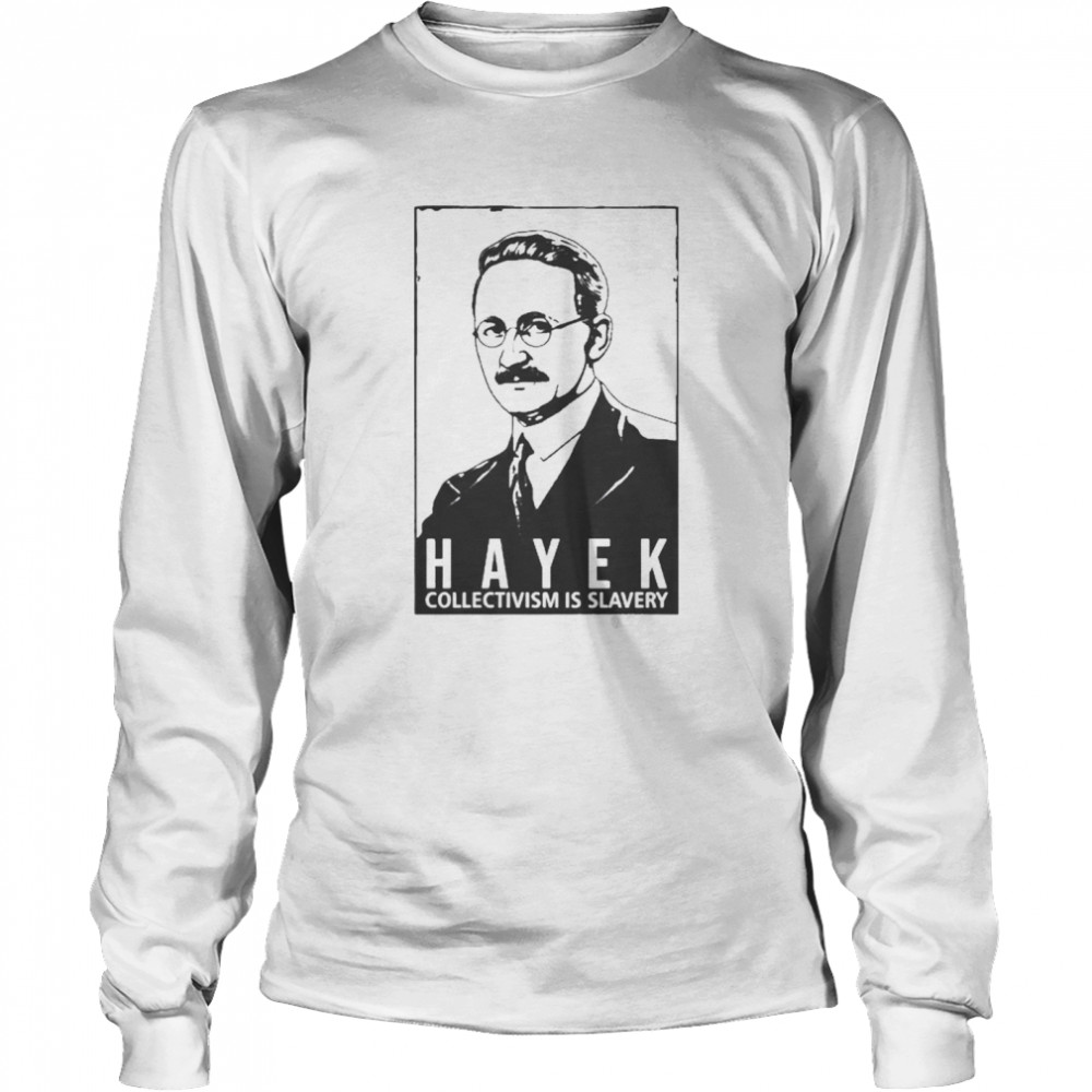 Hayek Collectivism Is Slavery Long Sleeved T-shirt
