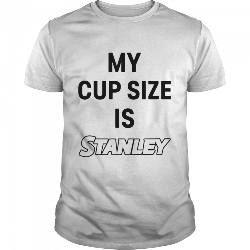 My Cup Size is Stanley 