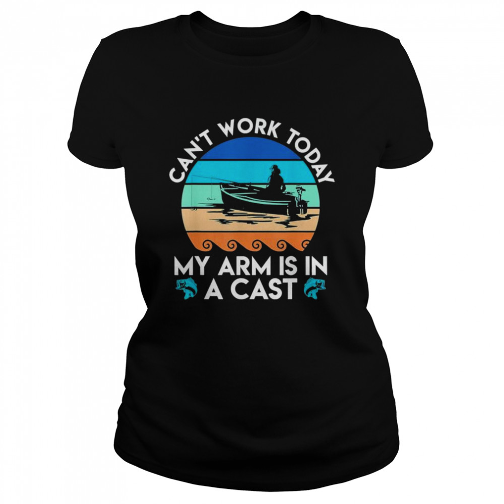 Can t work arm is in cast angler dad fishing shirt - Kingteeshop