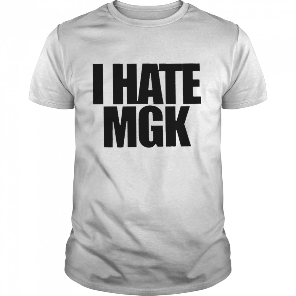 I hate Mgk 2022 T-shirt