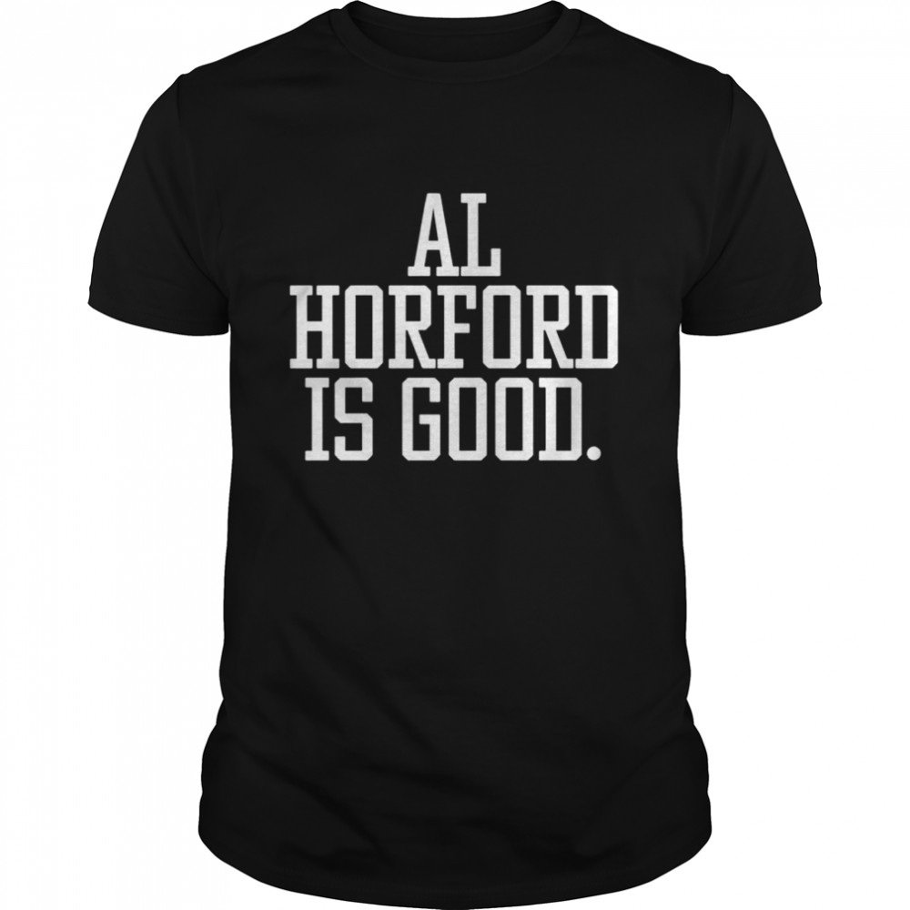 Al Horford Is Good Shirt Meme - Resttee