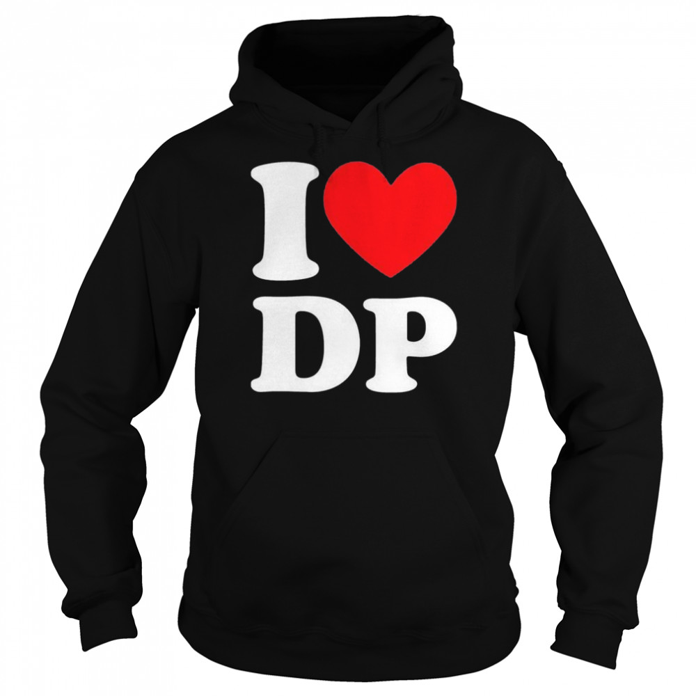Get It Now I Love Dp T-Shirt For Women's Or Men's - Inspireclion.com