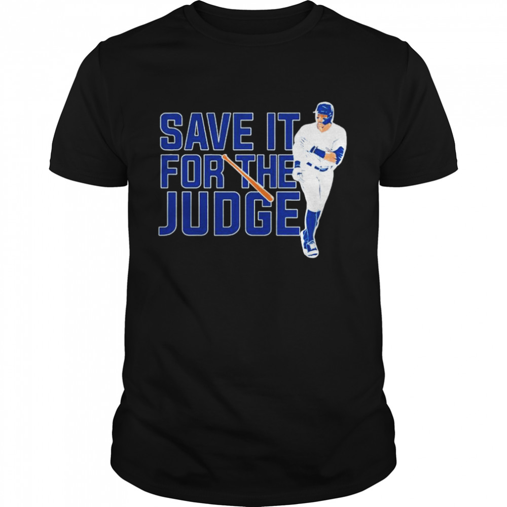 Aaron Judge New York Yankees save it for the judge shirt Classic Men's T-shirt