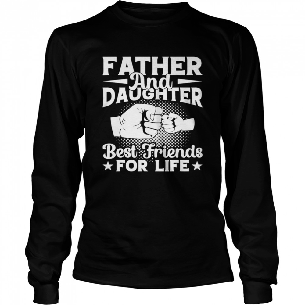 Father and daughter best friend for life shirt Long Sleeved T-shirt