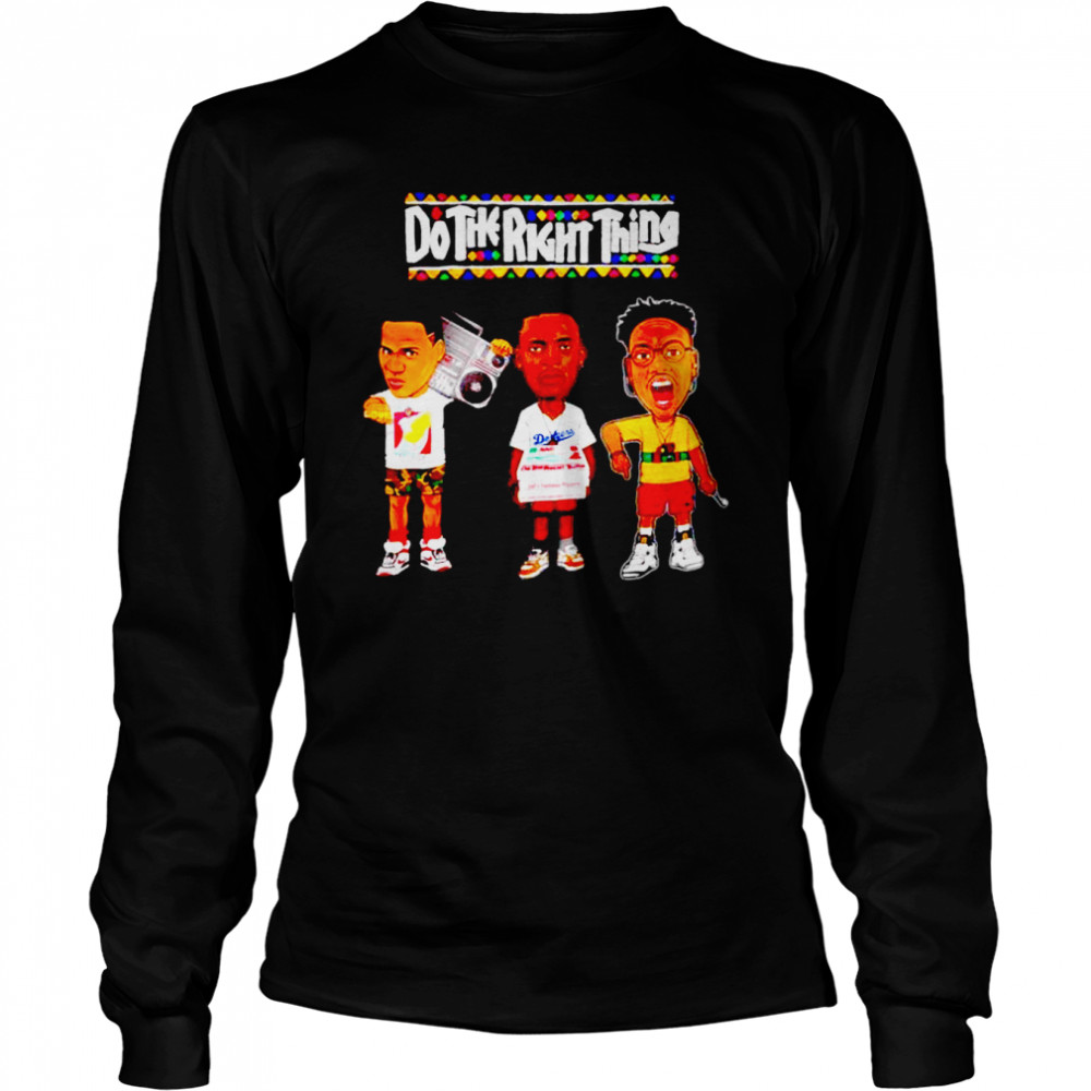 Do The Right Thing T-shirt Long Sleeved T-shirt