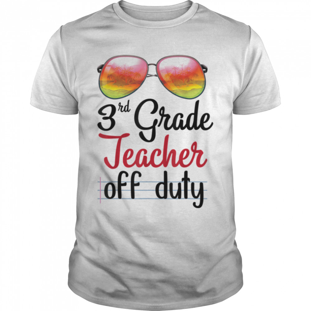 3rd Grade Teacher Off Duty Summer Break Vacation Holidays T-Shirt B0B1D7W7C2