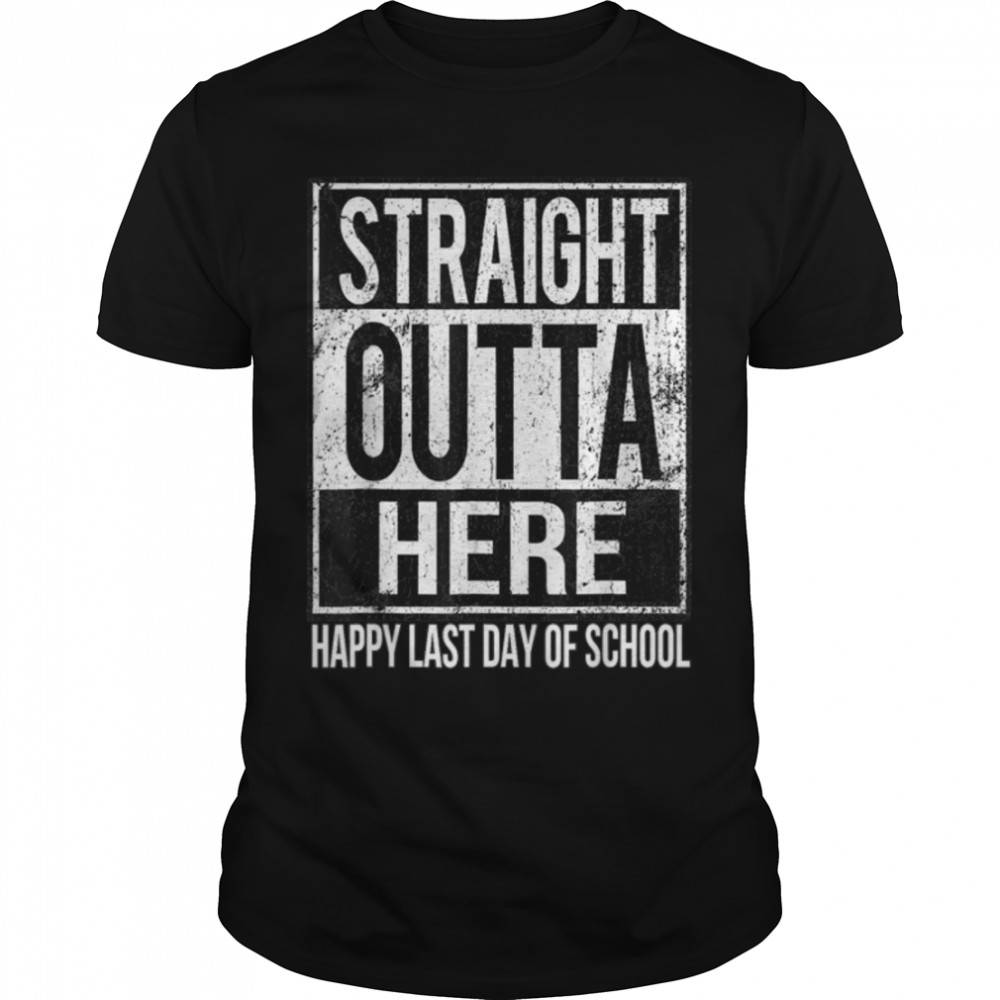 Happy Last Day Of School Teacher T  Straight Outta Here T- B0B1D6YJ2J Classic Men's T-shirt