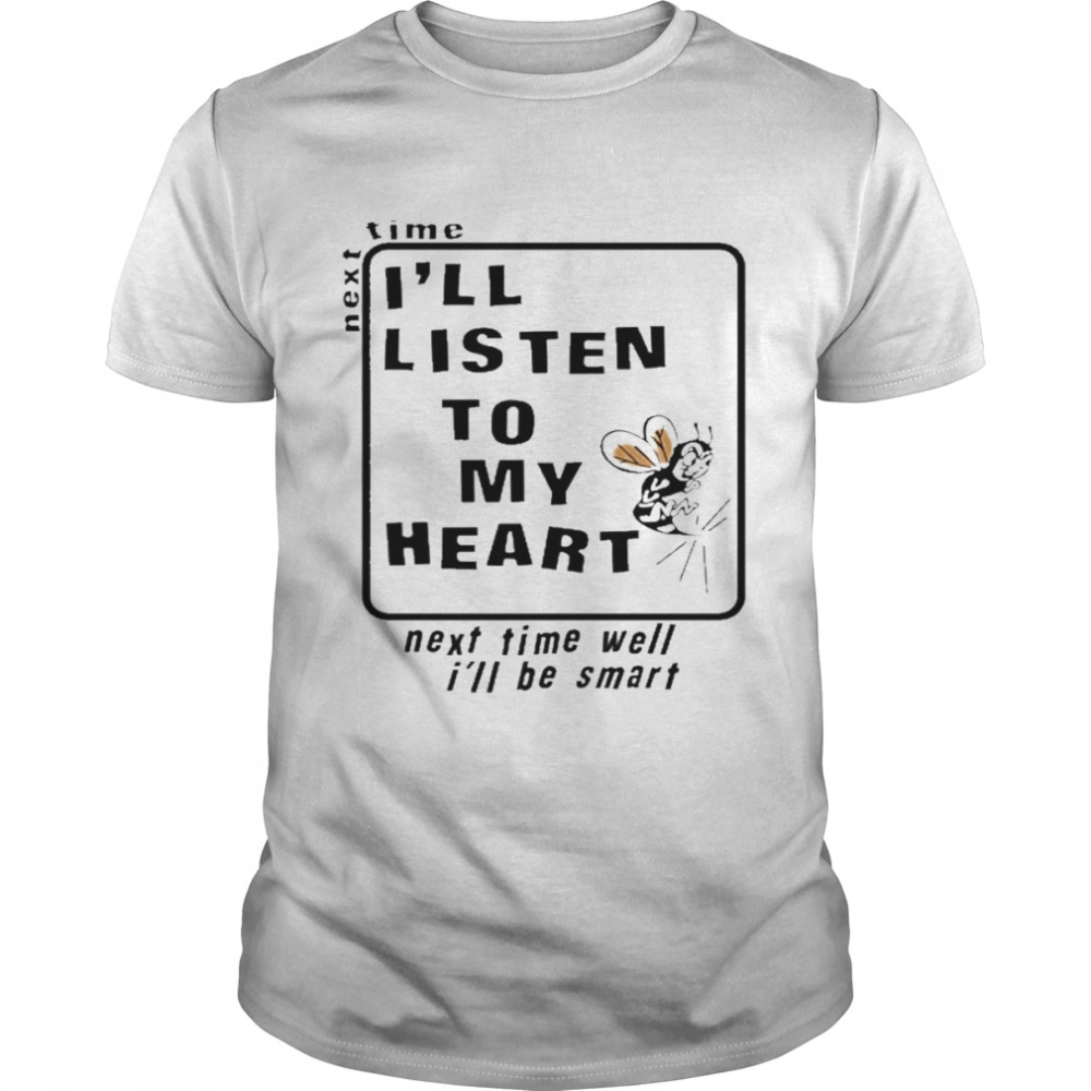 Next Time I’ll Listen To My Heart  Classic Men's T-shirt