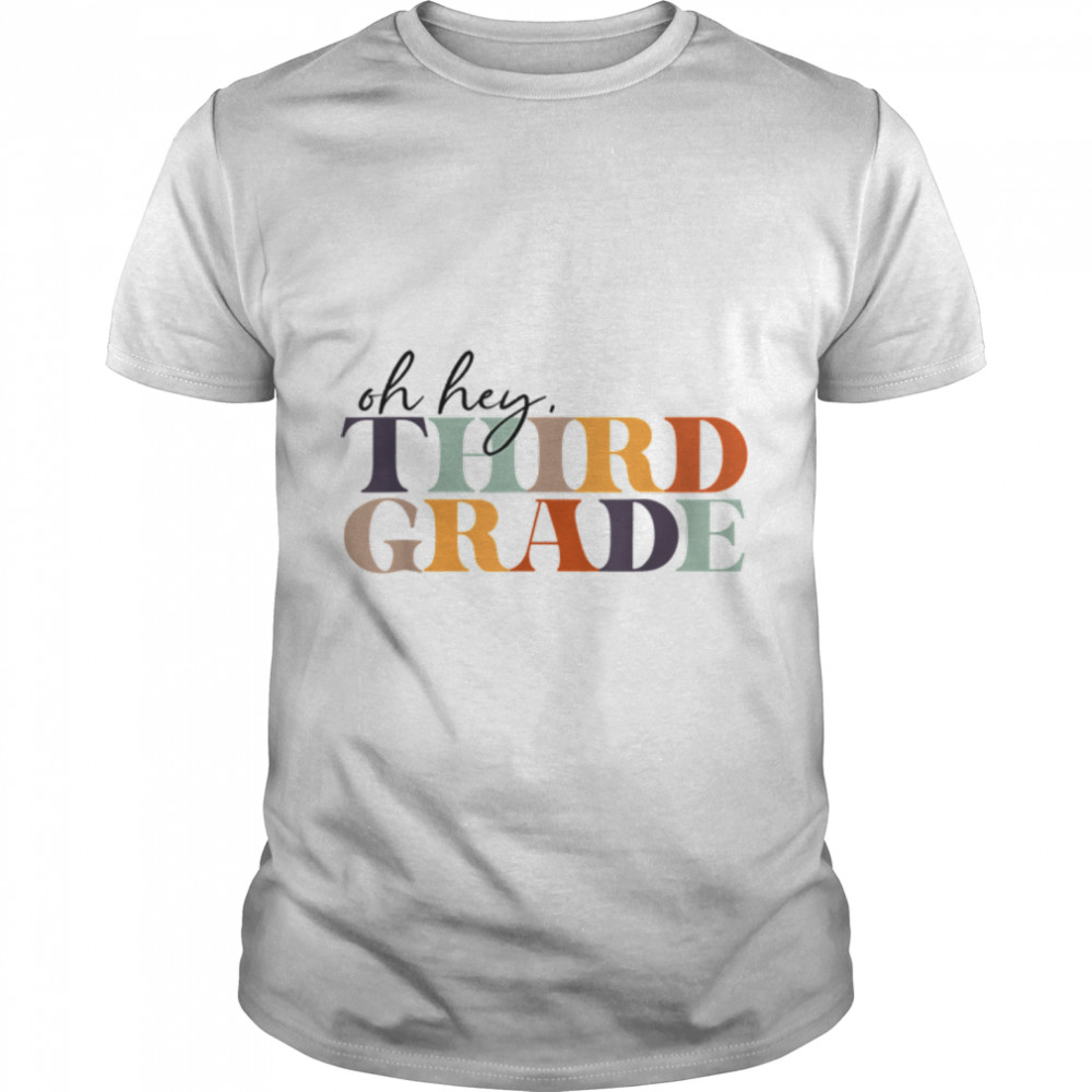 Oh Hey Third Grade Back to School For Teachers And Students T- B0B1CZCZCQ Classic Men's T-shirt