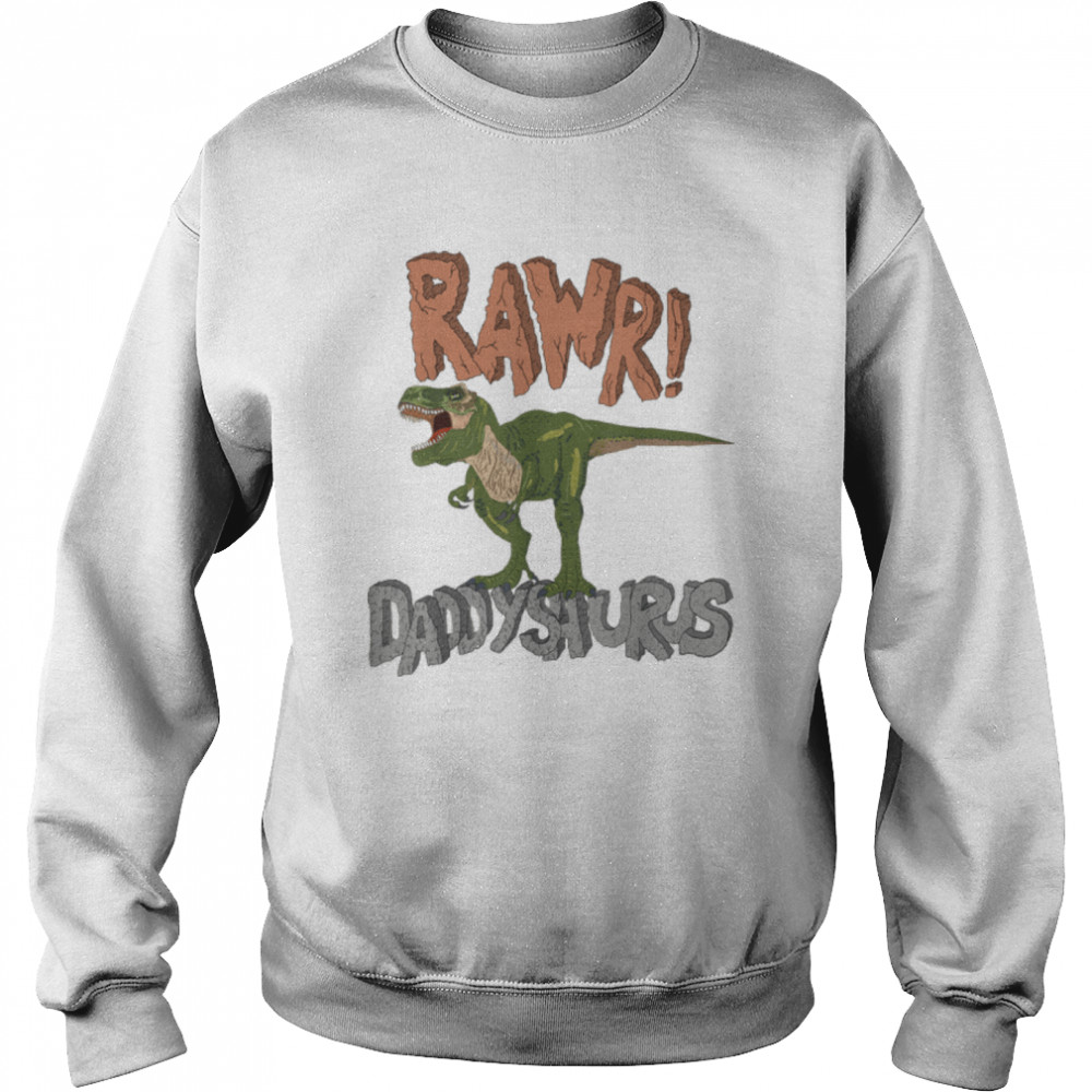 Daddysaurus Dinosaur Fathers Day Funny Rawr Dad T-Rex T- B0B1ZTBQNX Unisex Sweatshirt