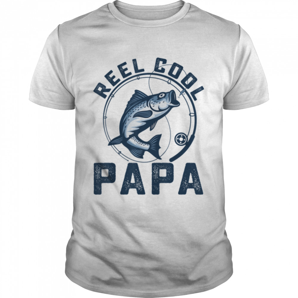 Funny Reel Cool Papa Fishing Dad Daddy Grandpa Father'S Day T-Shirt B0B1Zygzgw