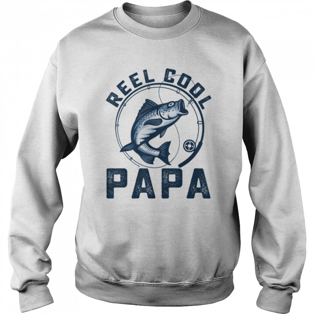 Funny Reel Cool Papa Fishing Dad Daddy Grandpa Father's Day T- B0B1ZYGZGW Unisex Sweatshirt