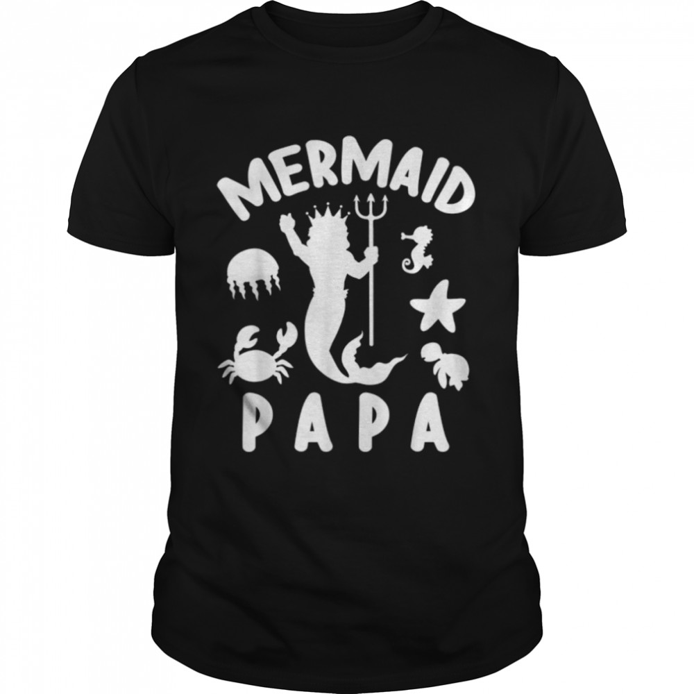 Mermaid Warrior Happy Father Day Daddy Grandpa Mermaid Papa T- B0B217L3TX Classic Men's T-shirt