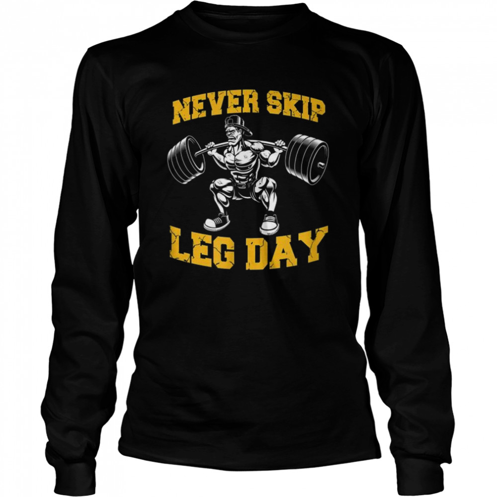 Never Skip Leg Day Workout Gym shirt Long Sleeved T-shirt