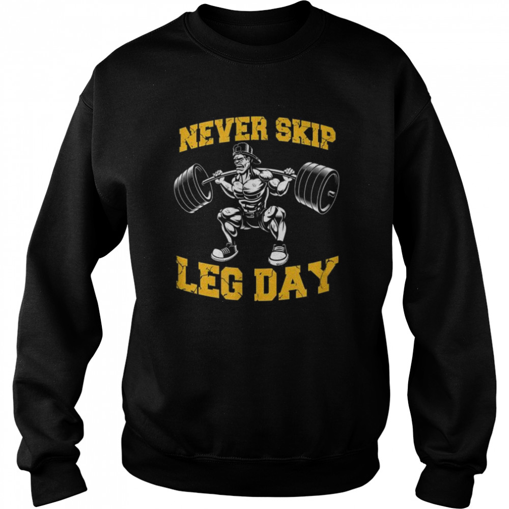 Never Skip Leg Day Workout Gym shirt Unisex Sweatshirt
