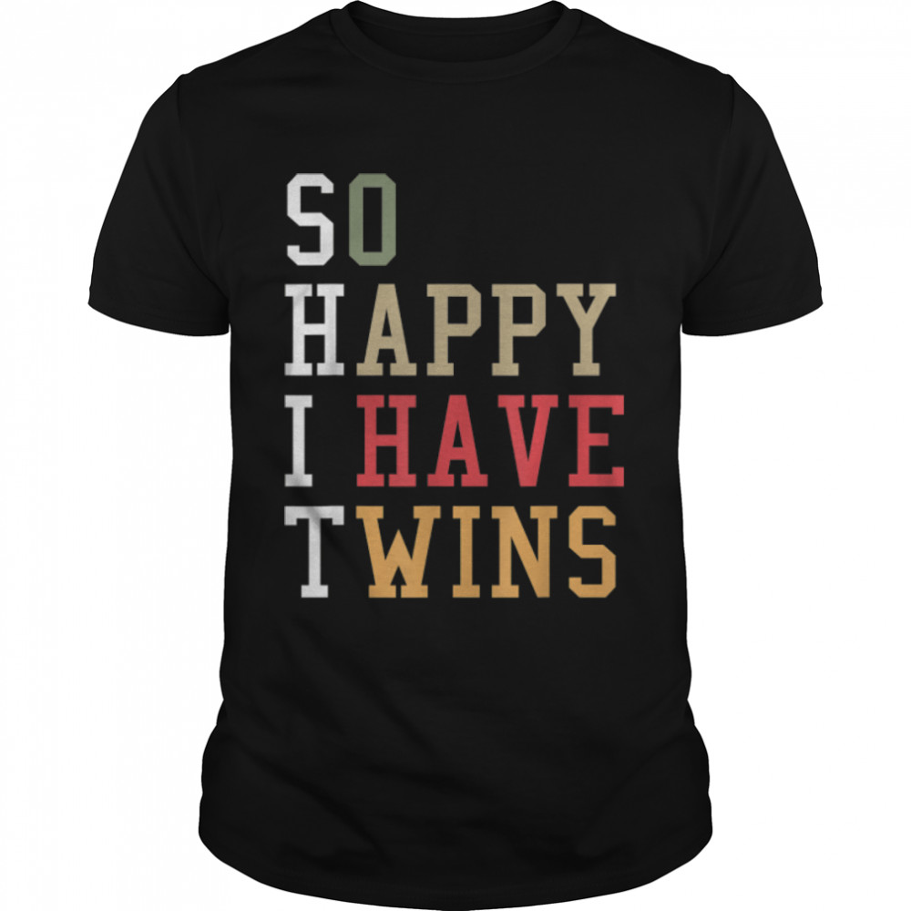 So Happy I Have Twins Pregnancy Funny Parent Mom Dad Saying T- B0B2129ZM3 Classic Men's T-shirt