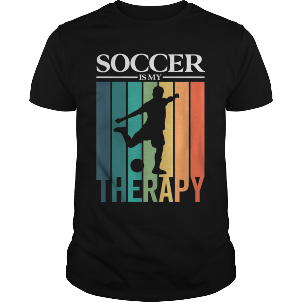 Soccer is my therapy - Soccer player T- B0B211RG9M Classic Men's T-shirt