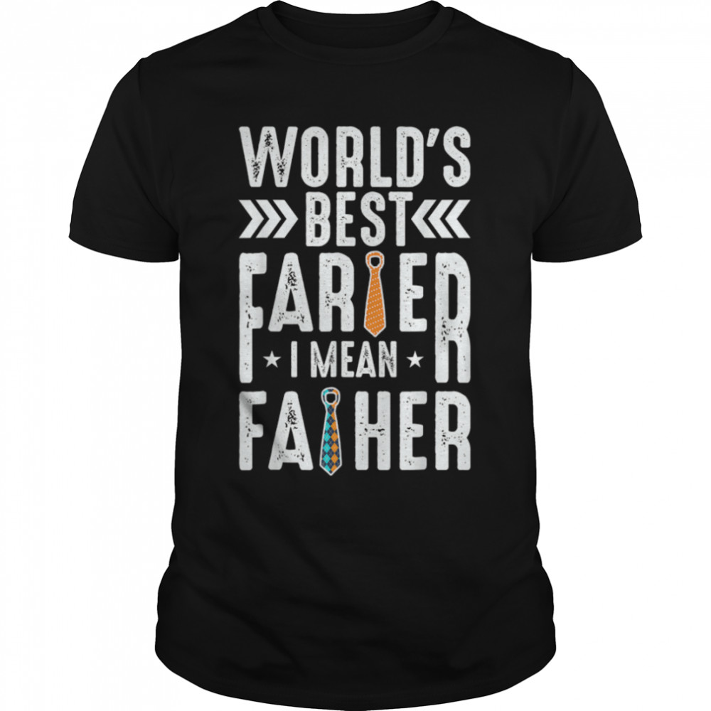 World's Best Farter I Mean father Dad Joke Fathers Day Quote T- B0B1ZY3VTX Classic Men's T-shirt