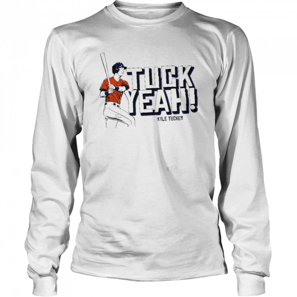 Kyle Tucker Tuck Yeah shirt Long Sleeved T-shirt