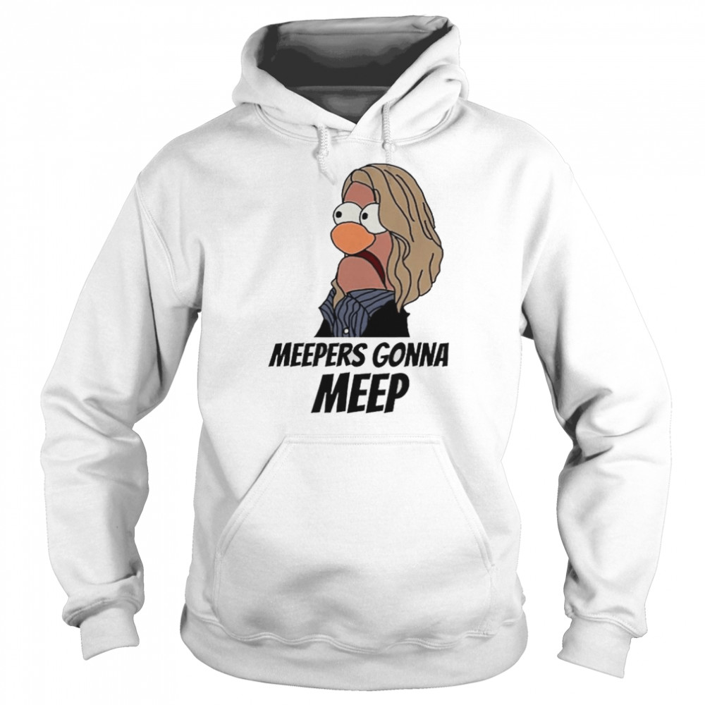 Meepers gonna Meep t-shirt Unisex Hoodie