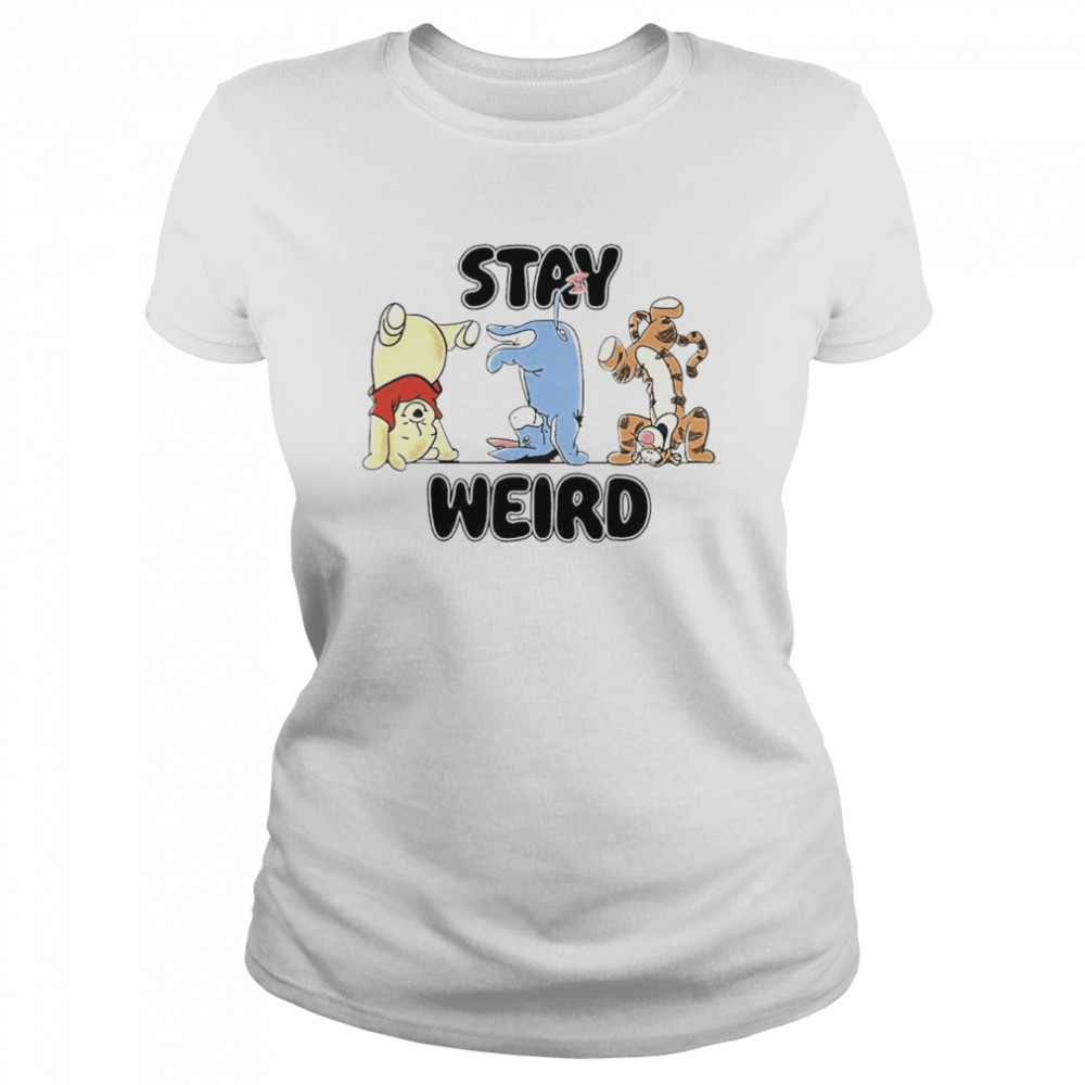 Pooh Stay weird shirt Classic Women's T-shirt