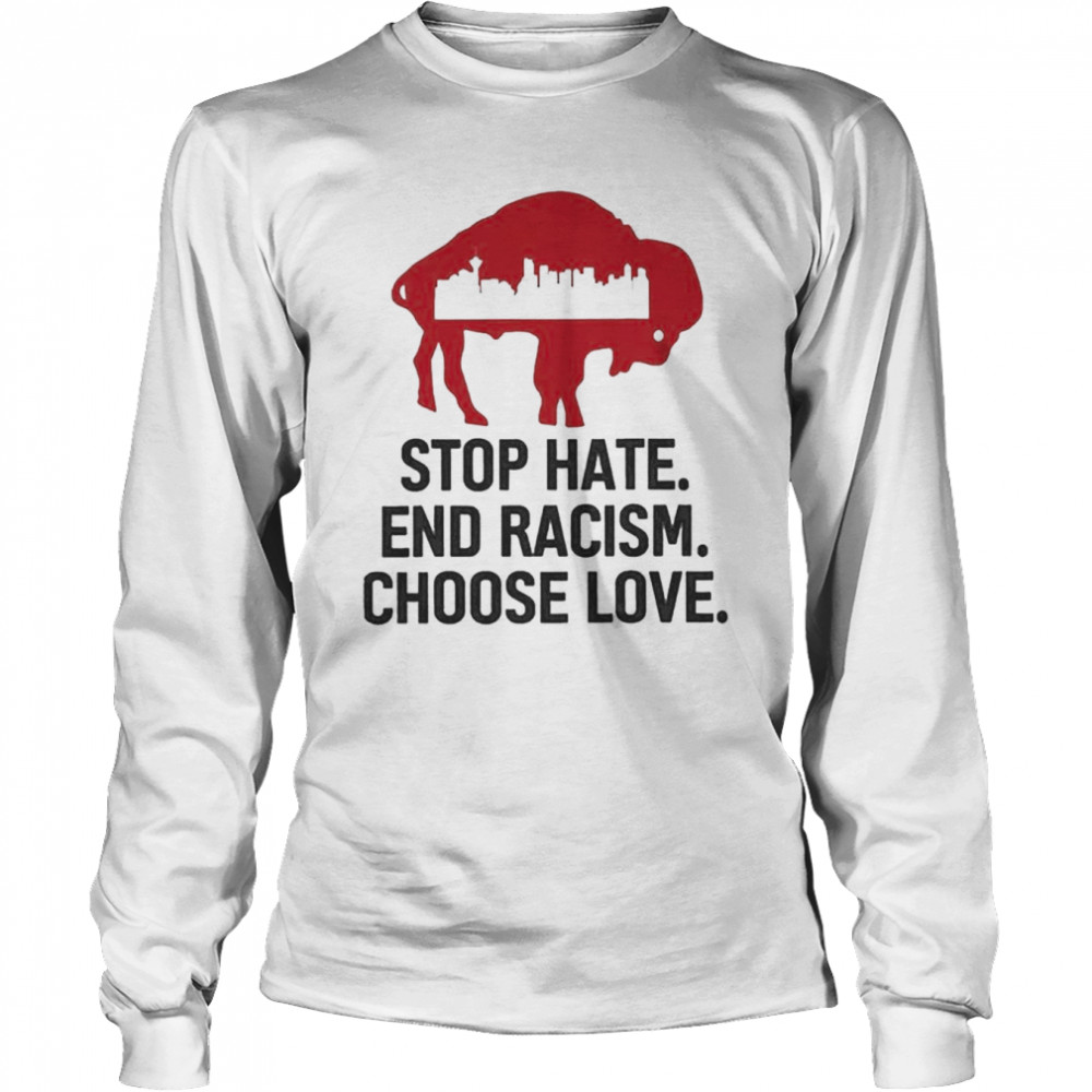 Stop Hate End Racism Choose Love Buffalo Bills City Long Sleeved T-shirt