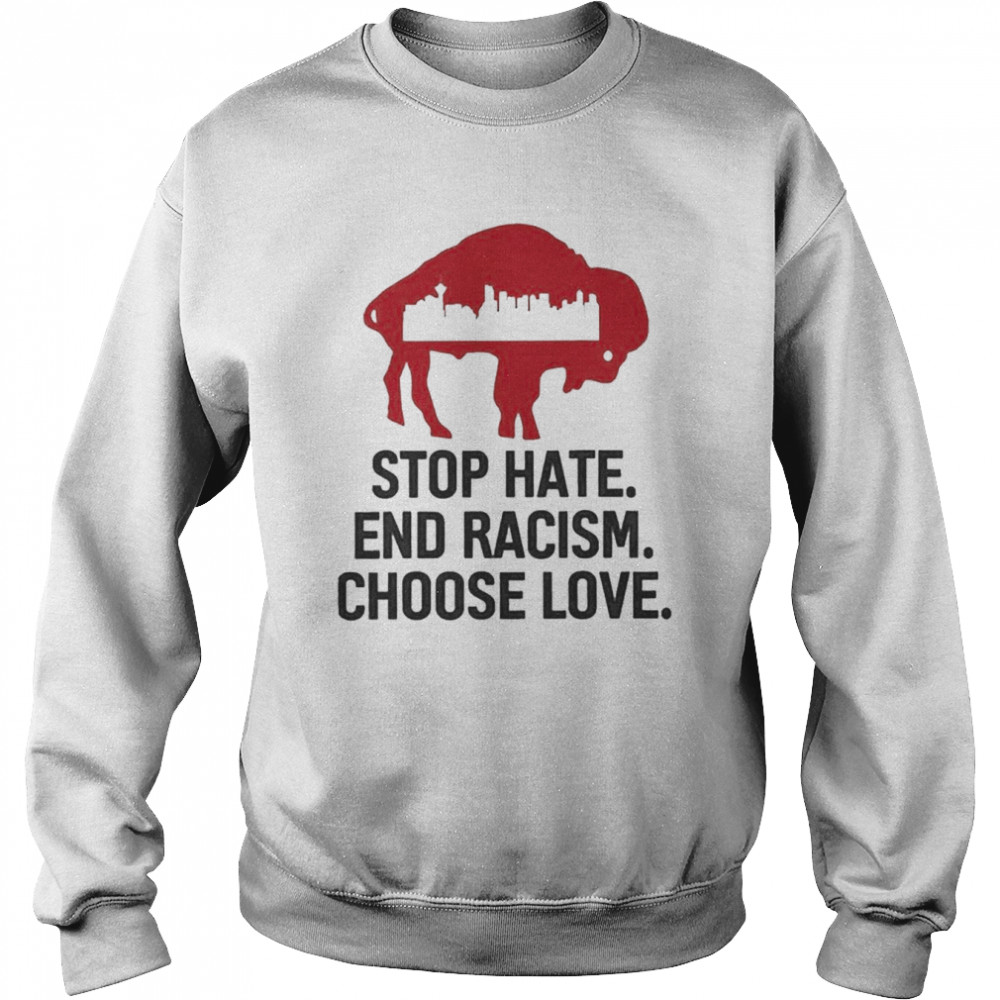 Stop Hate End Racism Choose Love Buffalo Bills City Unisex Sweatshirt