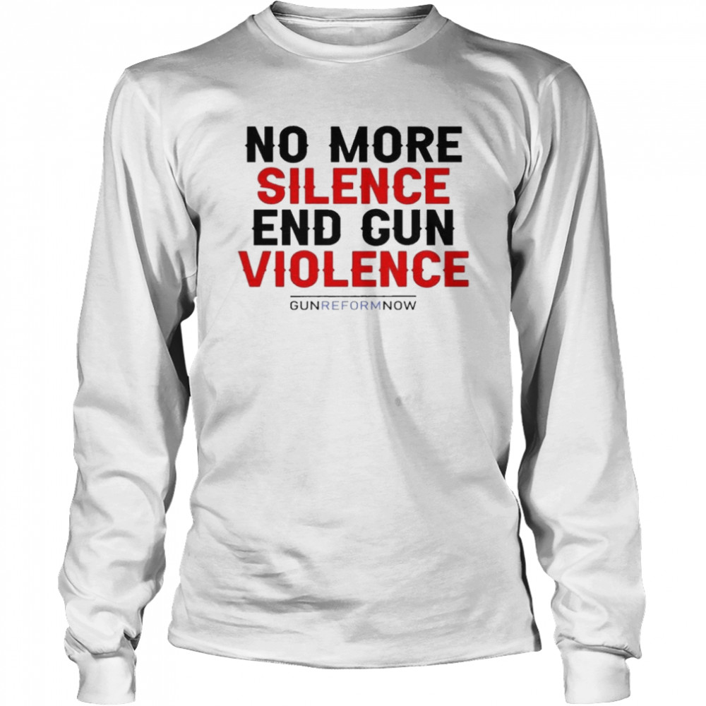 Uvalde High School No More Silence End Gun Violence Gun Reform Now Long Sleeved T-shirt