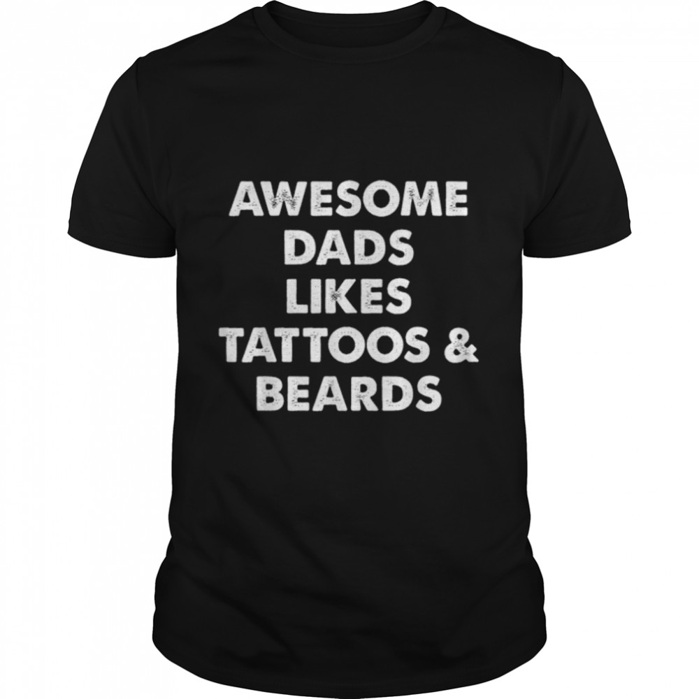 Awesome Dads Likes Tattoos and Beards Gift for Dad T-Shirt B0B2P3ZD58