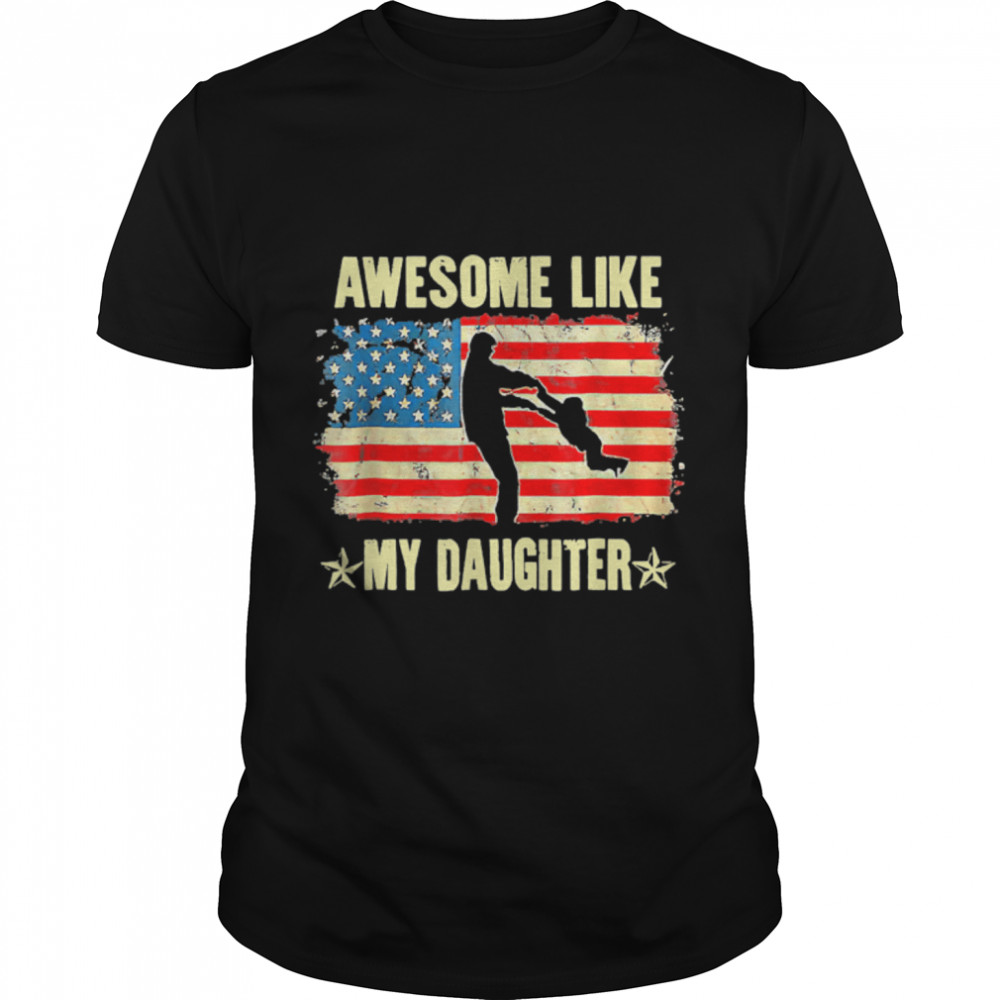 Awesome Like My Daughter Us Flag 4Th Of July Fathers Day Fun T-Shirt B0B2Jhmqrn