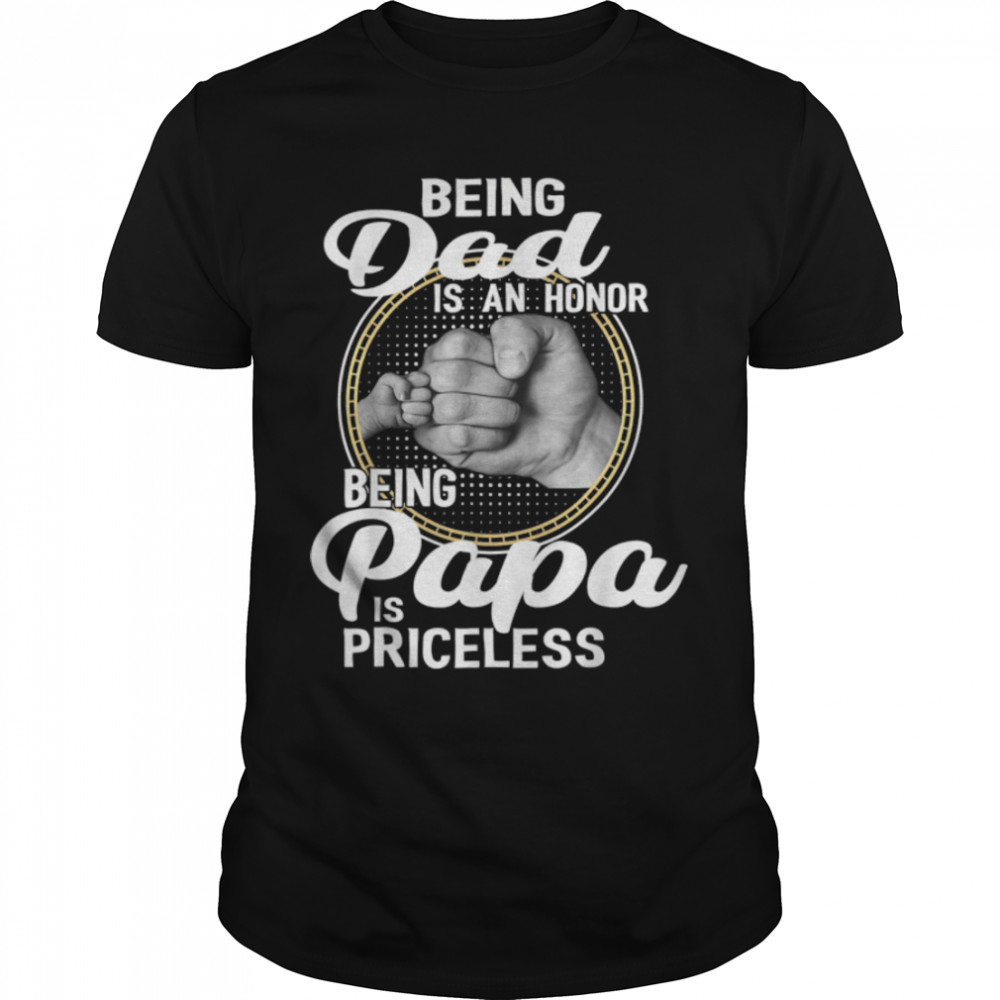 Being Dad Is An Honor Being Papa Is Priceless Father'S Day T-Shirt B0B2P89W4B